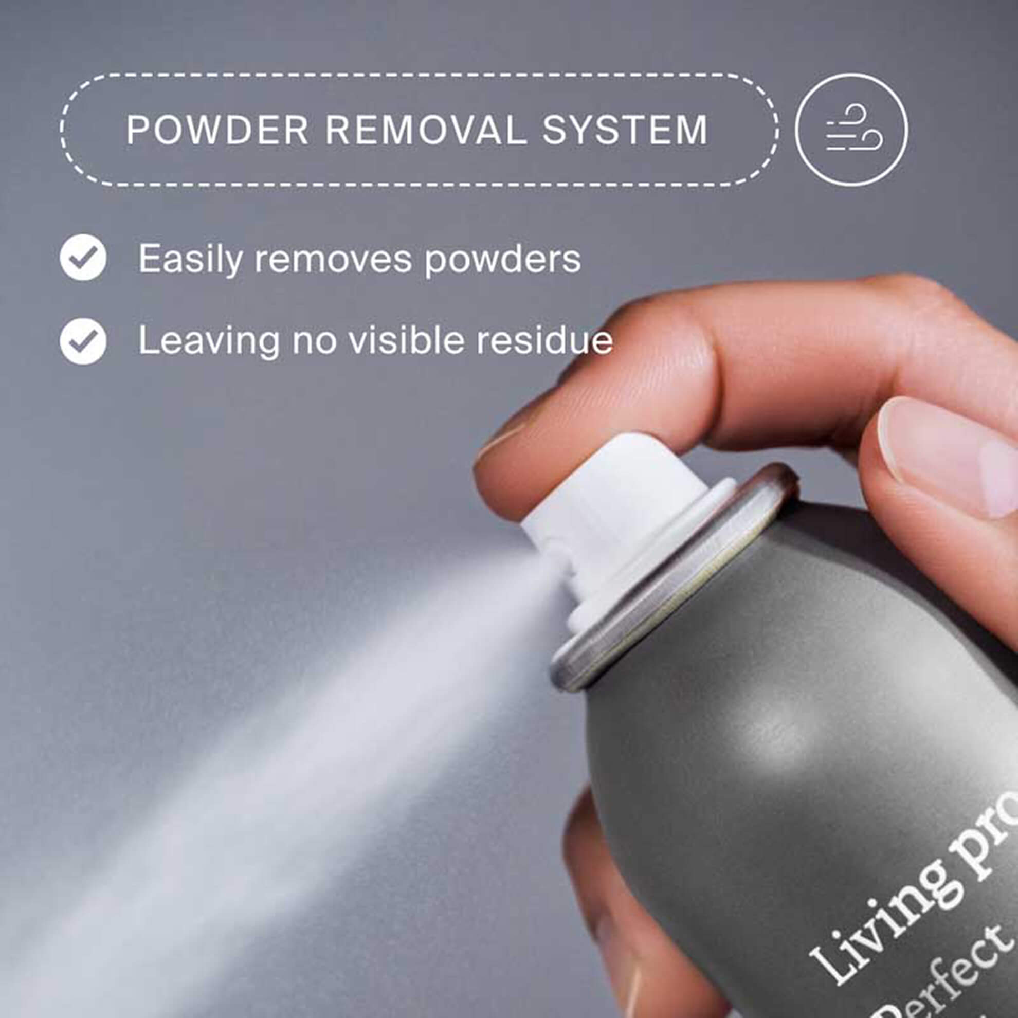 Image of Dry Shampoo being sprayed with text that states: Powder Removal System. Easily removes powders. Leaving no visible residue