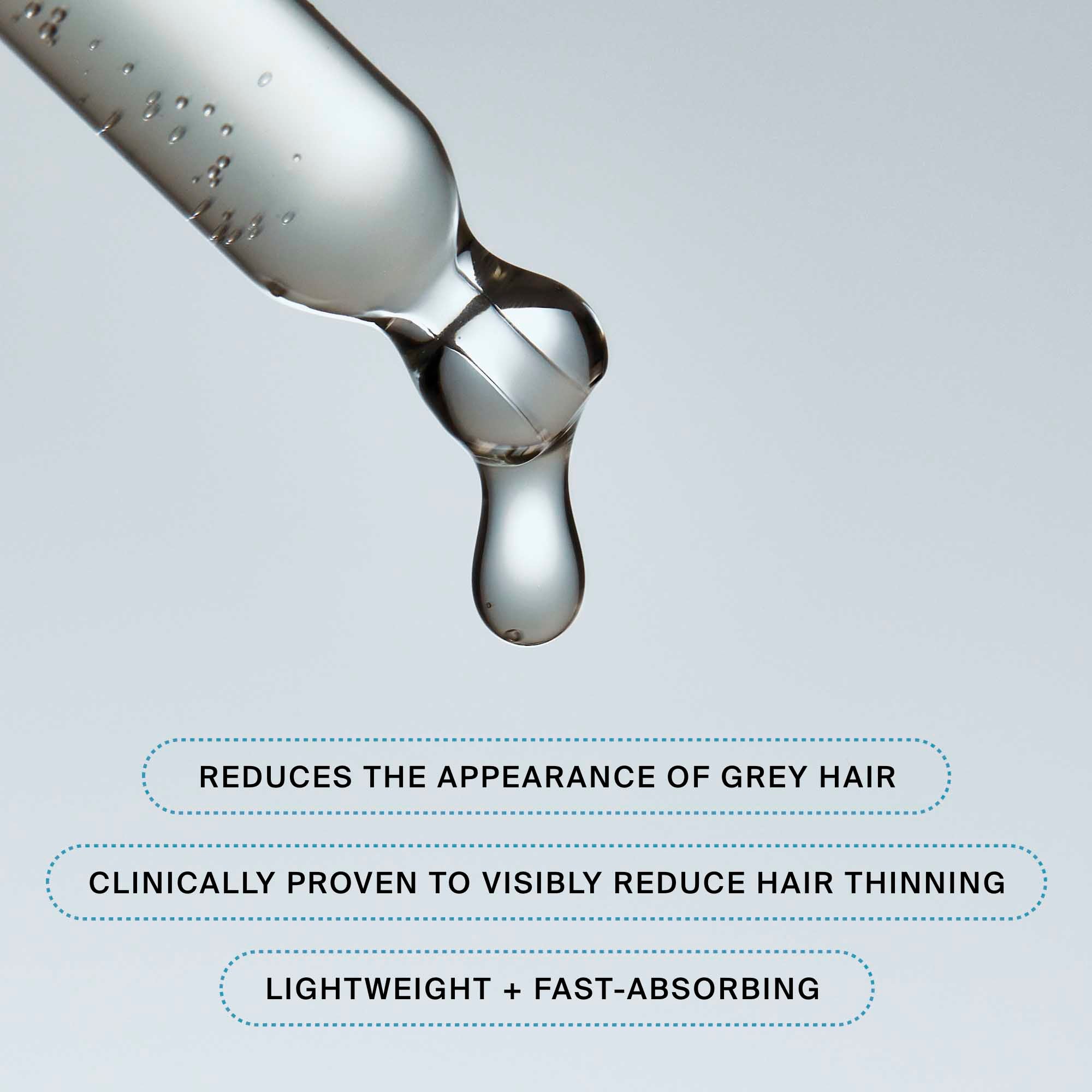 Close-up of a dropper releasing clear liquid, with text: Scalp Care Density Serum reduces the look of grey hair, is clinically proven to visibly reduce hair thinning, and is lightweight and fast-absorbing.