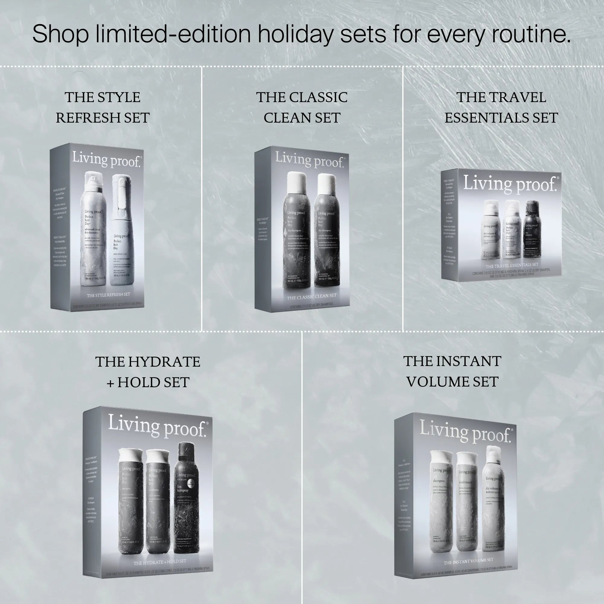 Five Living Proof holiday gift sets are displayed with product images and names: The Travel Essentials Set, Style Refresh, Classic Clean, Hydrate + Hold, and Instant Volume. Each set features signature favorites—including the Advanced Clean Dry Shampoo and Dry Volume & Texture Spray—so you can give or get healthy hair all season. Text at the top invites shoppers to buy limited-edition sets.
