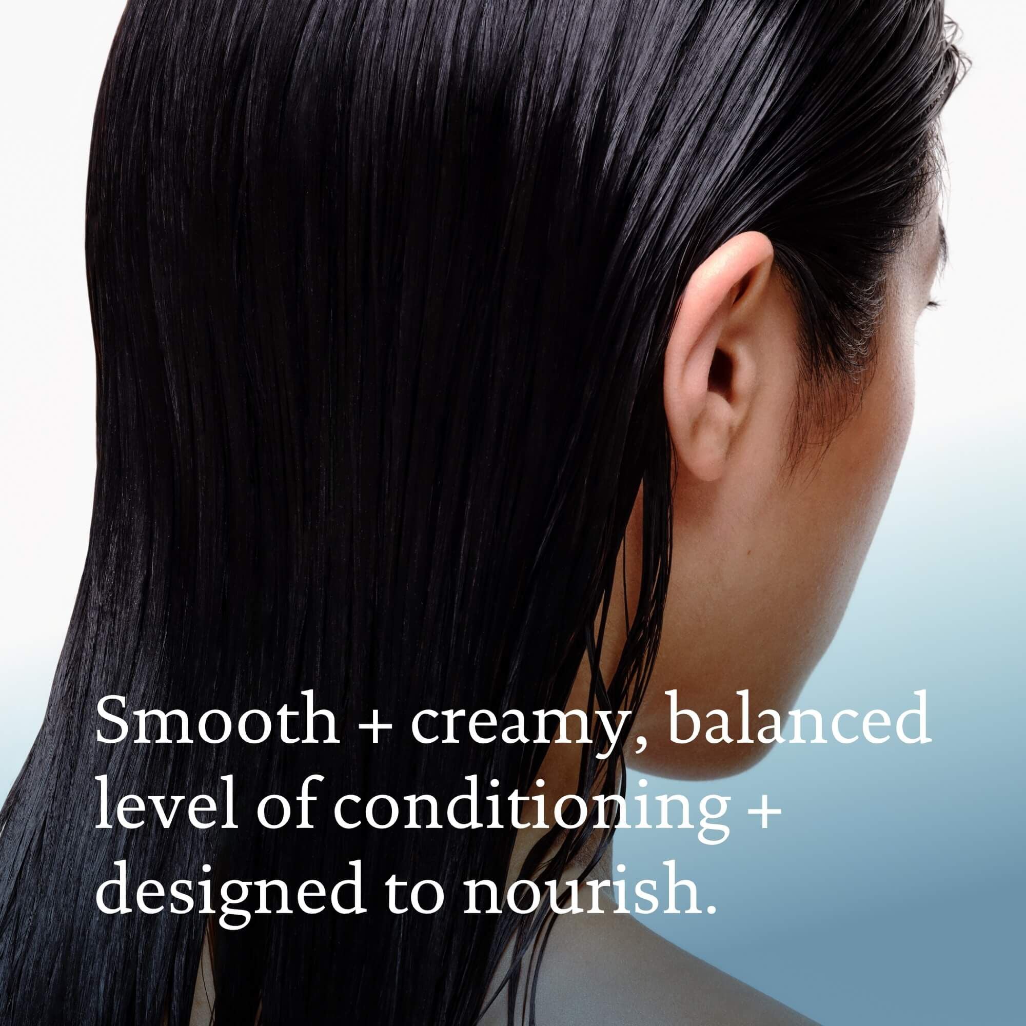 Woman with silky straight hair with text overlay: Smooth and creamy, balanced level of conditioning and designed to nourish.