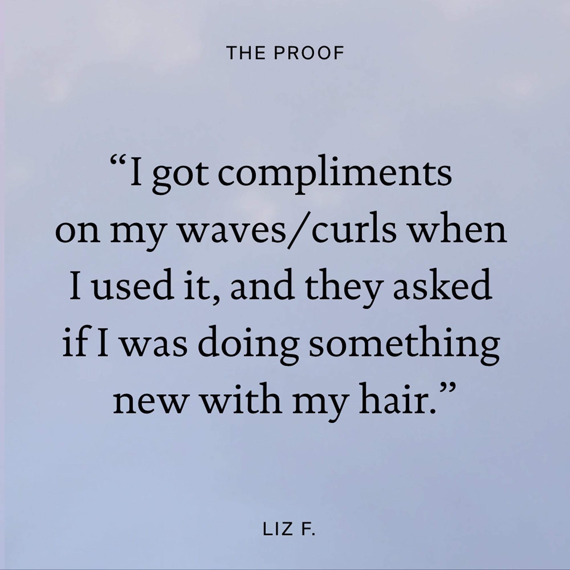 A testimonial on a light blue background reads: “I got compliments on my waves/curls when I used Style Lab® Air-Dry Styler—it enhances natural texture, and they asked if I was doing something new with my hair.” THE PROOF at the top, LIZ F. at the bottom.