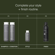 Complete your style + finish routine regime image showing shampoo + condition, style + finish