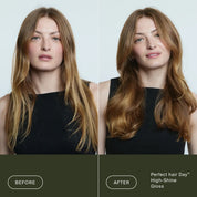 Before-and-after photos of a woman with long brown hair show dull hair transformed to shinier, smoother strands after using Perfect hair Day™ High-Shine Gloss—an in-shower treatment for instant shine.