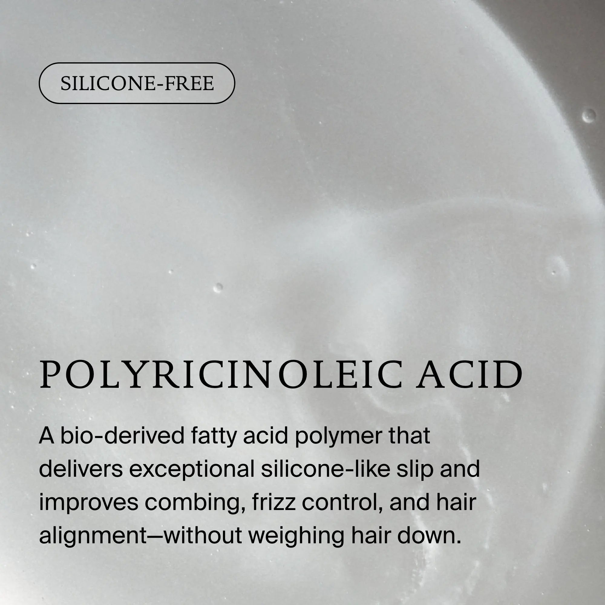 A translucent liquid background with text: SILICONE-FREE. POLYRICINOLEIC ACID. Restore Conditioner delivers silicone-like slip and reverses damage for easy combing, frizz control, and hair alignment—without heaviness.