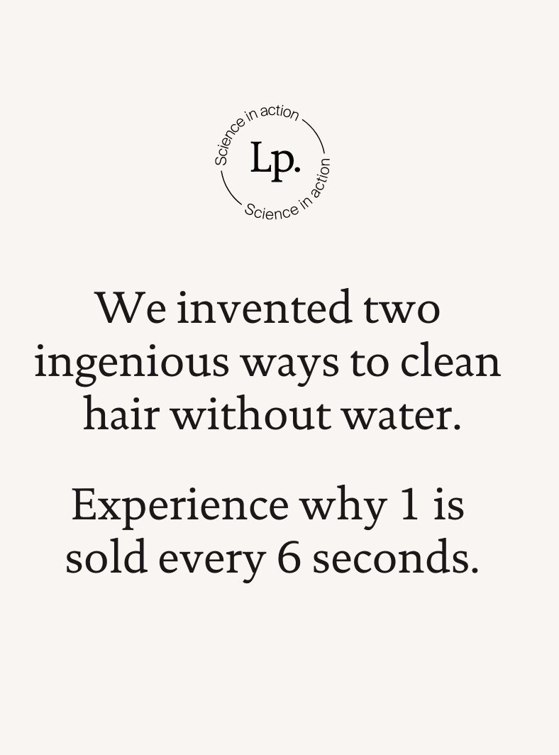 We invented two ingenious ways to clean hair without water. We invented two ingenious ways to clean hair without water.